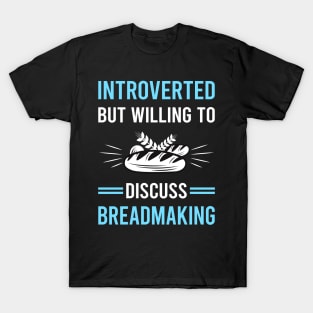 Introverted Breadmaking Bread Making T-Shirt